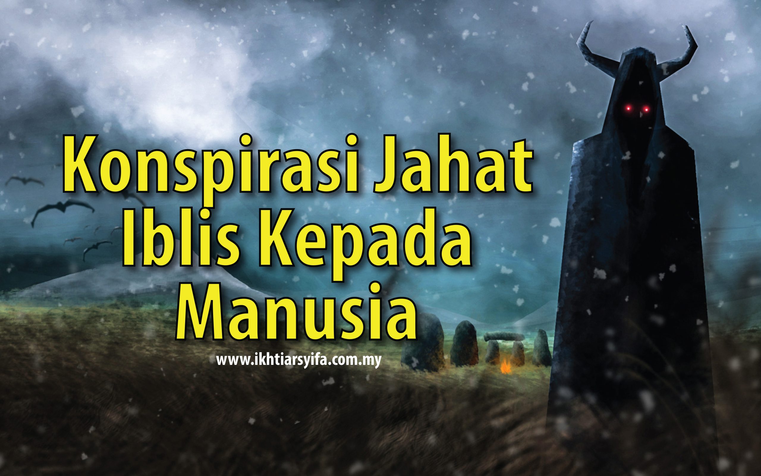 Konspirasi Jahat Iblis Kepada Manusia - IKHTIAR SYIFA